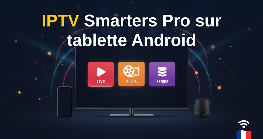 Tablette Android affichant l'interface IPTV Smarters Pro avec une chaîne en direct