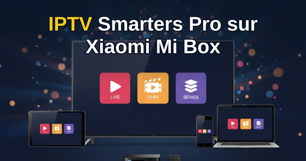 Xiaomi Mi Box avec IPTV Smarters Pro affiché à l'écran, télécommande à proximité, salon moderne
