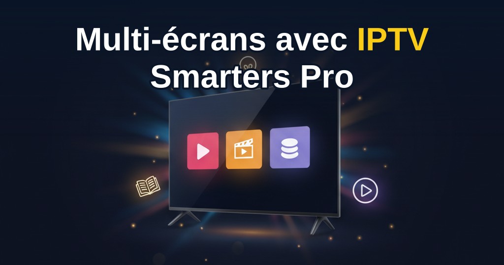 Illustration d'une famille regardant des émissions différentes sur plusieurs écrans grâce à l'abonnement IPTV Smarters Pro.